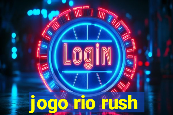 jogo rio rush